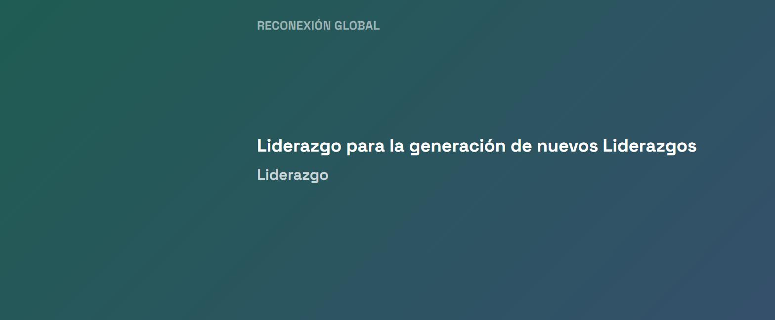 Liderazgo para la generación de nuevos Liderazgos